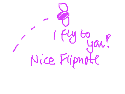 Drawn comment by chiria ♥v♥
"I fly to you? Nice Flipnote"