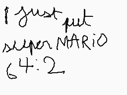 Drawn comment by Oubaï
"I just put super NARIO 64:2"