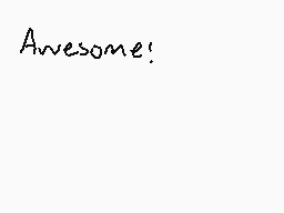 Drawn comment by Cap`n Foxy
"Awesome!"