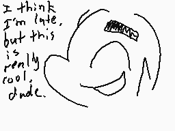 Drawn comment by ダグランドドラゴンン
"I think I'm late, but this is really cool, dude."