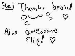 Drawn comment by Mひs!¢●FéÄR
"Thanks brah! o_o~o_ Also awesome Flip!"