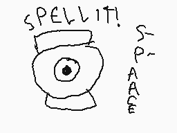 Drawn comment by MarioGamer
"SPELL IT!"
