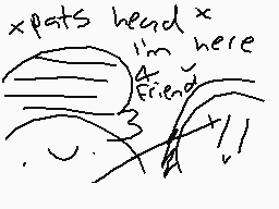 Drawn comment by ⒷoomⓇapid™
"x pats head x I'm here A friend"