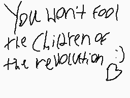 Drawn comment by Mugcake :3
"You won't fool the children of the revolution ;)"