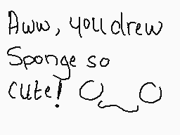 Drawn comment by Sealy•フ•
"Aww, you drew Sponge so cute! O_o"