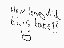 Drawn comment by Brostro
"How long did this take?"