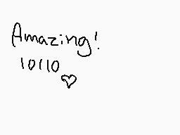 Drawn comment by Brostro
"Amazing! 10/10 ❤️"