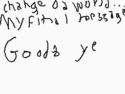 Drawn comment by Kevin Z.
"change a world... My final message Goodbye ye"