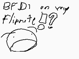 Drawn comment by 😃CFF😃
"BF D1 on my flipit!"