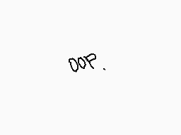 Drawn comment by ✕Cryptive✕
"DOP."