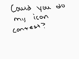 Drawn comment by ✕Cryptive✕
"Could you do my icon contest?"