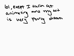Drawn comment by ✕Cryptive✕
"lol, except I such cut animating on my out is very Party drawn"