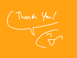 Drawn comment by ✕Cryptive✕
"Thank You!"