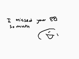 Drawn comment by ✕Cryptive✕
"I missed your BB so much"