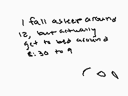 Drawn comment by ✕Cryptive✕
"I fall asleep around 12, but actually get to bed around 1:30 to 9"