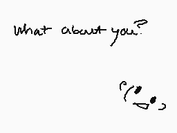 Drawn comment by ✕Cryptive✕
"What about you?"