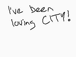 Drawn comment by joshiffy
"I've been loving CITY!"