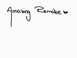Drawn comment by ♪●°エスター°●♥
"Amazing Remake"