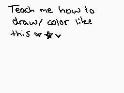 Drawn comment by エスター
"Teach me how to draw color like this ✧★✓"