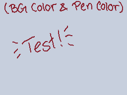 Drawn comment by X-Esther-X
"(BG1 Color & Pen Color) Test!"