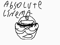 Drawn comment by Dapprluigi
"Absolute Cinema"
