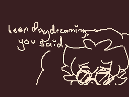 Drawn comment by ミ☆woofle
"been daydreaming you said"