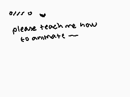 Drawn comment by Mayu
"0//0 please teach me how to animate ~"