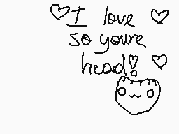 Drawn comment by IchiHichi
"I love so your head!"