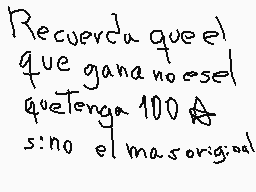 Drawn comment by Al!na 2
"Recuerda que el que gana no es el queto 100 sino el mas original"