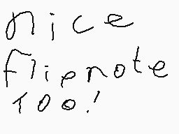 Drawn comment by Tails
"nice Flipnote 100!"