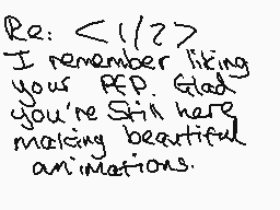 Drawn comment by Ryan ☆
"Re: <1//?> I remember liking your PDP. Glad you're still here making beautiful animations."