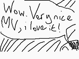 Drawn comment by ★SudoAdam★
"Wow. Very nice MV, i love it!"