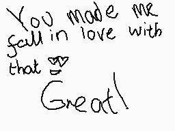 Drawn comment by Windows7!
"You made me fall in love with that Great!"