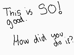 Drawn comment by Chris☁☔⛄✉📱
"This is so! good. How did you do it?"