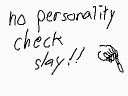 Drawn comment by M?ns
"no personality check slay!! 🤖"