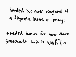 Drawn comment by ★☆☆☆☆
"hardest we ever laughed at a fliprate bliss u :pray: tainted bonus for how darn smoothish this is WHAT."