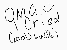 Drawn comment by ♥oreos♥
"OMA Cried Good Luck!"
