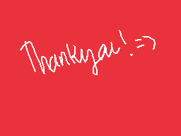 Drawn comment by krecray
"Thankyou! =>"