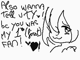 Drawn comment by Aoi
"Also wanna Tell u T.Y. bc you was my 1 (bad) FAN!"