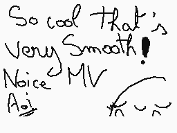 Drawn comment by Aoi
"So cool that's Very Smooth! Noise MV Aoji"