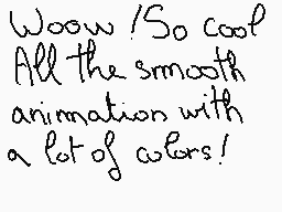 Drawn comment by Aoi
"Wooow! So cool All the smooth animation with a lot of colors!"