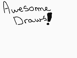 Drawn comment by Aoi
"Awesome Draws!"