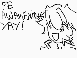 Drawn comment by Aoi
"FE AWAKENING! YAY!"