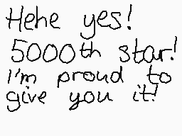 Drawn comment by ♦☆Poochy☆♦
"Hehe yes! 5000th star! I'm proud to give you it!"