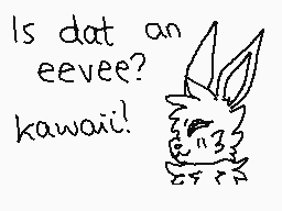Drawn comment by ♦☆Poochy☆♦
"Is dat an eevee? kawaii!"