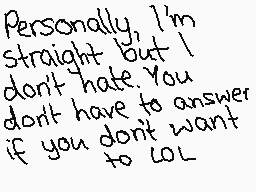 Drawn comment by ☆♪Poochy♪☆
"Personally, I'm straight but I don't hate. You don't have to answer if you don't want to lol"