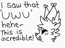 Drawn comment by jÙs〒m☀Ñîkä
"I saw that 'UWU' hehe. This is incredible!"