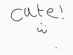 Drawn comment by Zeyneb
"cute!"