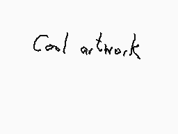Drawn comment by Dee
"Cool artwork"