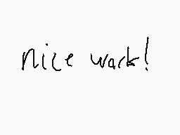 Drawn comment by ★MKWD14★
"Nice work!"